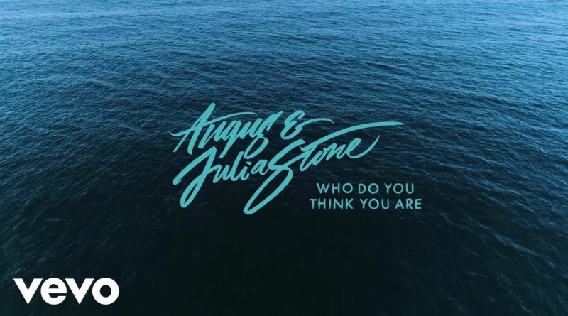 Angus & Julia Stone - Who Do You Think You Are