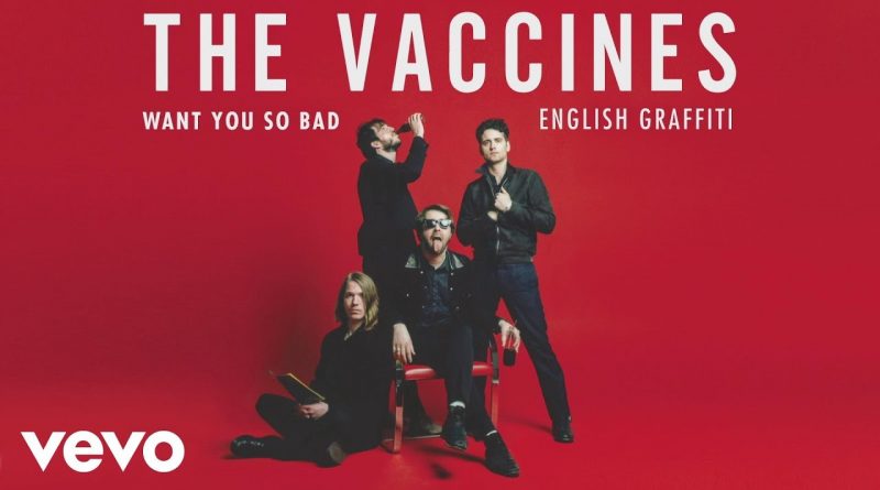 The Vaccines - Want You So Bad