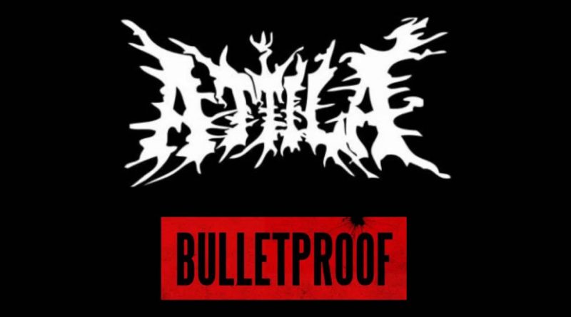 Attila - Bulletproof