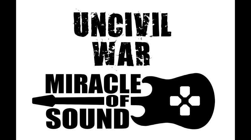 Miracle of Sound - Uncivil War