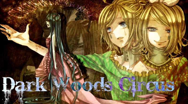 Vocaloid - Dark Woods Circus