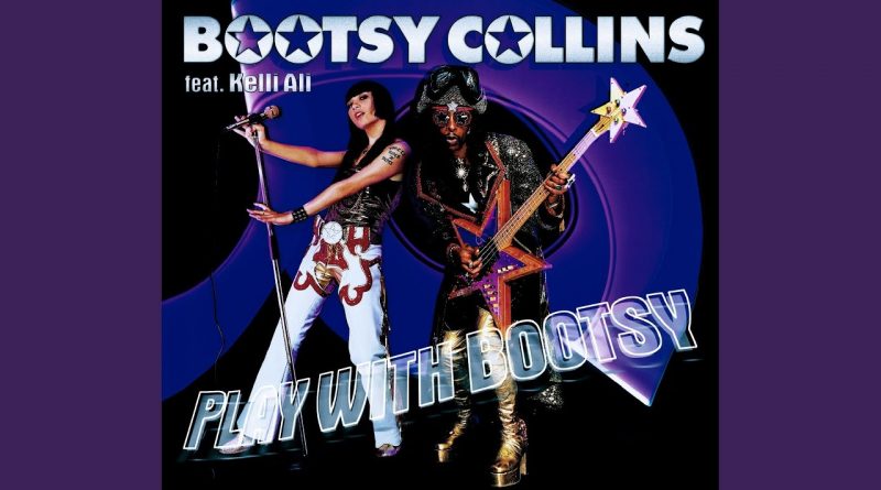 Bootsy Collins Ft. Kelli Ali - Play With Bootsy