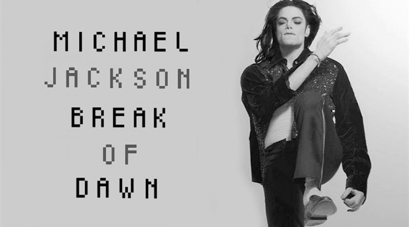 Michael Jackson - Break Of Dawn