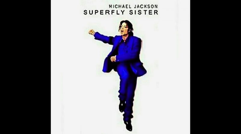 Michael Jackson - Superfly Sister