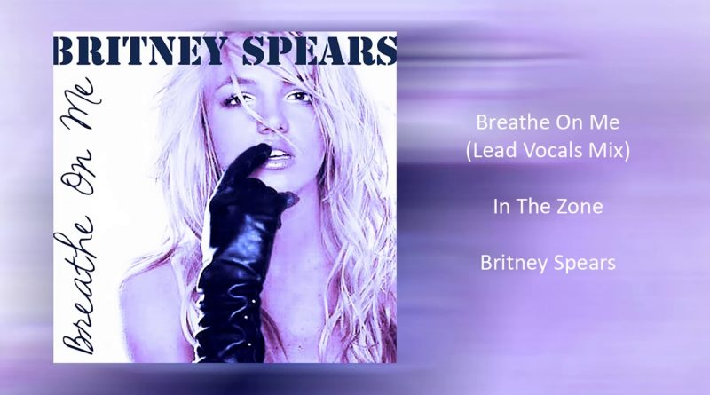 Britney Spears - Breathe On Me