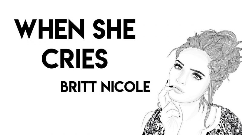 Britt Nicole - When She Cries