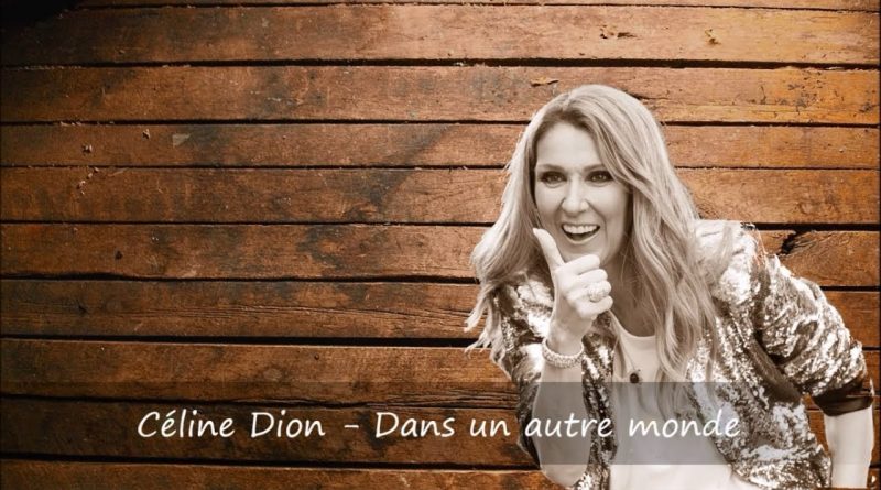 Celine Dion - Dans Un Autre Monde