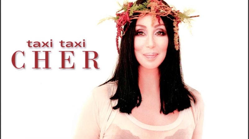 Cher - Taxi Taxi