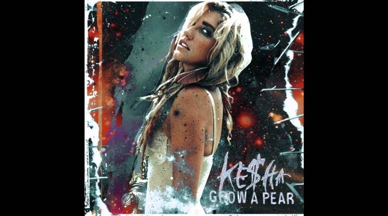 Kesha - Grow A Pear