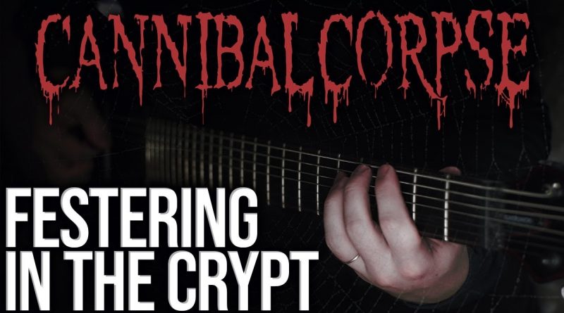 Cannibal Corpse - Festering In The Crypt