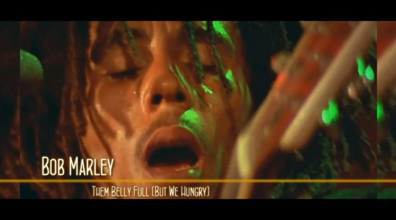 Bob Marley - Them Belly Full (But We Hungry)