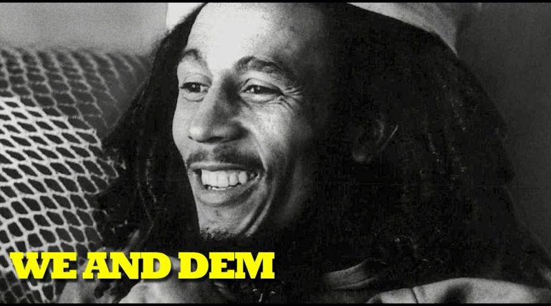 Bob Marley - We And Dem