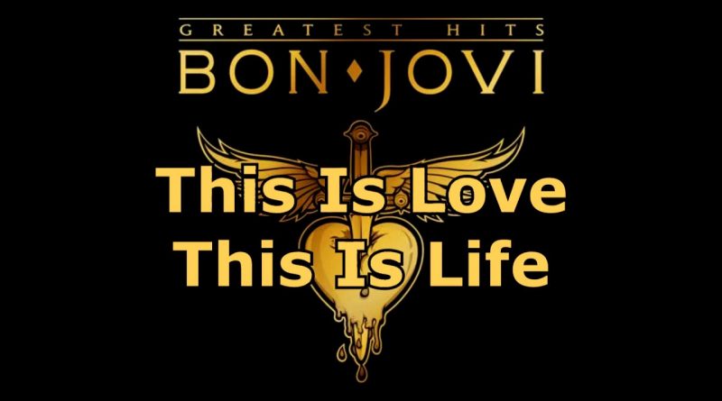 Bon Jovi - This Is Love This Is Life