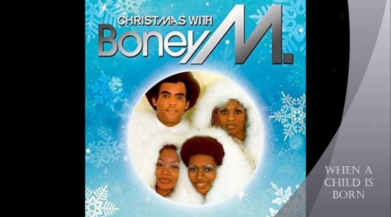 Boney M. - When A Child Is Born