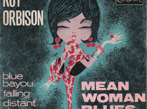 Roy Orbison - Mean Woman Blues