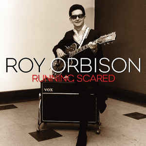 Roy Orbison - Running Scared