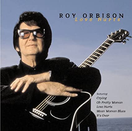 Roy Orbison - Love Hurts