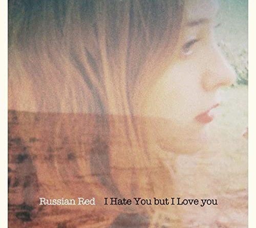 Russian Red - I Hate You But I Love You