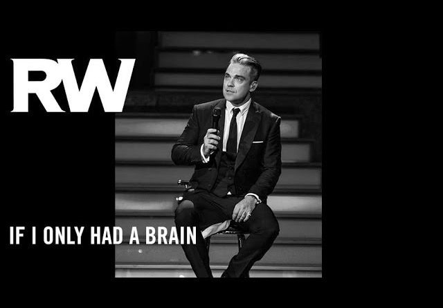 Robbie Williams - If I Only Had A Brain