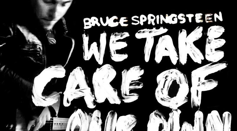 Bruce Springsteen - We Take Care Of Our Own