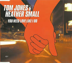 Tom Jones, Heather Small - You Need Love Like I Do (Don't You?)