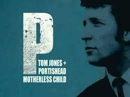 Tom Jones, Portishead - Motherless Child