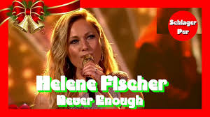 Helene Fischer - Never Enough
