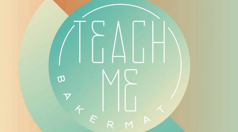Bakermat - Teach Me