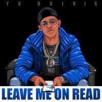 YK Osiris - Leave Me On Read