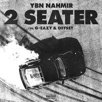 Ybn Nahmir, G-Eazy, Offset - 2 Seater