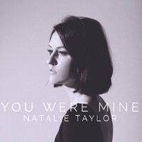 Natalie Taylor - You Were Mine