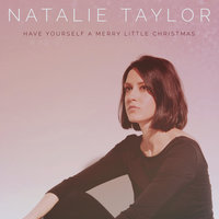 Natalie Taylor - Have Yourself a Merry Little Christmas