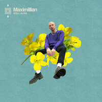 Maximillian - Still Alive