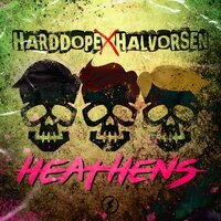 Harddope, Halvorsen - Heathens