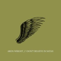 Aron Wright - I Don't Believe in Satan
