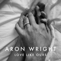 Aron Wright - Love Like Ours