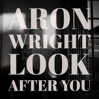 Aron Wright - Look After You