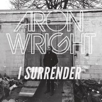 Aron Wright - I Surrender