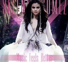Selena Gomez - Music Feels Better
