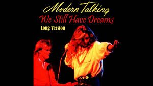 Modern Talking - We Still Have Dreams