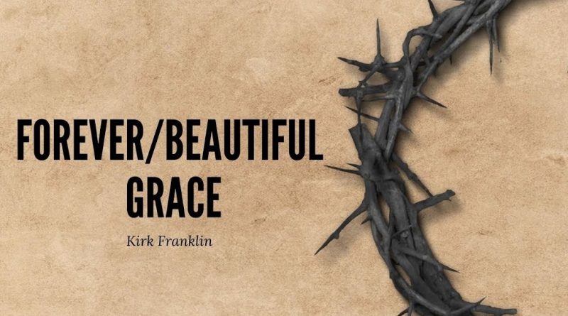 Kirk Franklin - Forever/Beautiful Grace