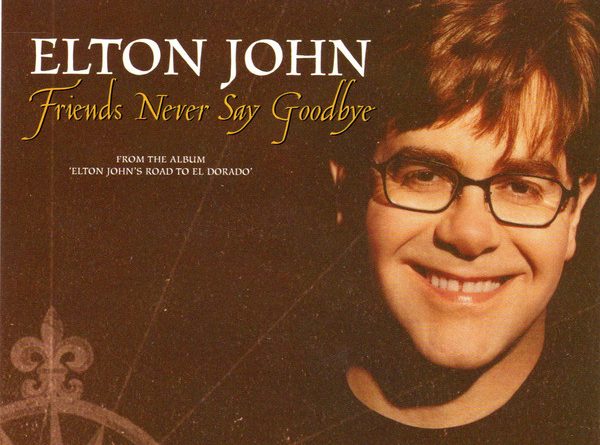 Elton John - Friends Never Say Goodbye