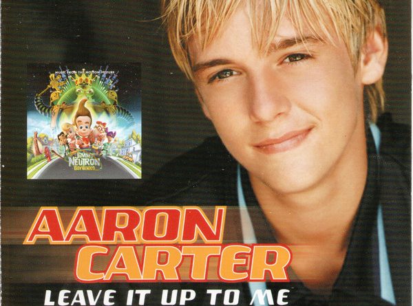 Aaron Carter — Leave It Up To Me