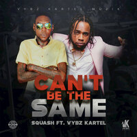Vybz Kartel, Squash - Can't be the Same