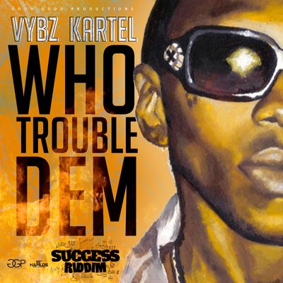 Vybz Kartel - Who Trouble Dem