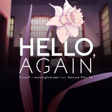 Vocacircus - Hello, again ft. Hatsune Miku