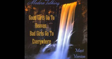 Modern Talking - Good Girls Go To Heaven - Bad Girls Go to Everywhere