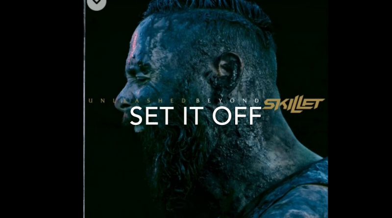 Skillet - Set It Off