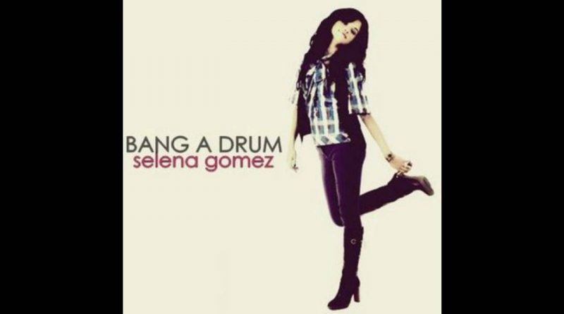 Selena Gomez - Bang A Drum