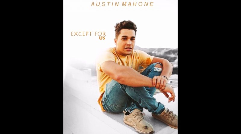 Austin Mahone - Except for Us